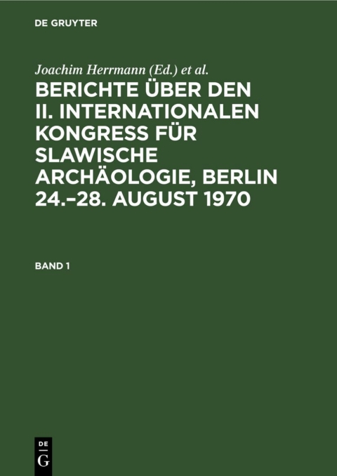 Cover image for book Berichte über den II. Internationalen Kongreß für Slawische Archäologie, Berlin 24.–28. August 1970. Band 1