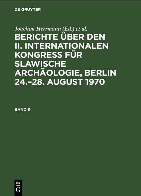 Cover image for book Berichte über den II. Internationalen Kongreß für Slawische Archäologie, Berlin 24.–28. August 1970. Band 3