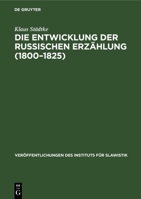 Cover image for book Die Entwicklung der Russischen Erzählung (1800–1825)