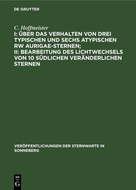 Cover image for book I: Über das Verhalten von drei typischen und sechs atypischen RW Aurigae-Sternen; II: Bearbeitung des Lichtwechsels von 10 südlichen veränderlichen Sternen