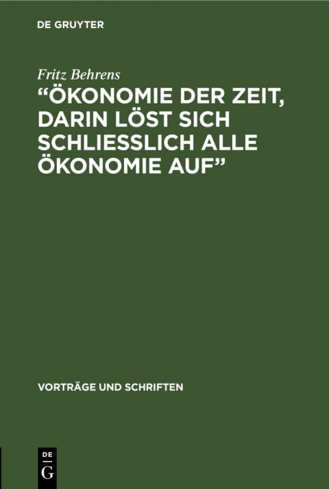 Cover image for book „Ökonomie der Zeit, darin löst sich schliesslich alle Ökonomie Auf“
