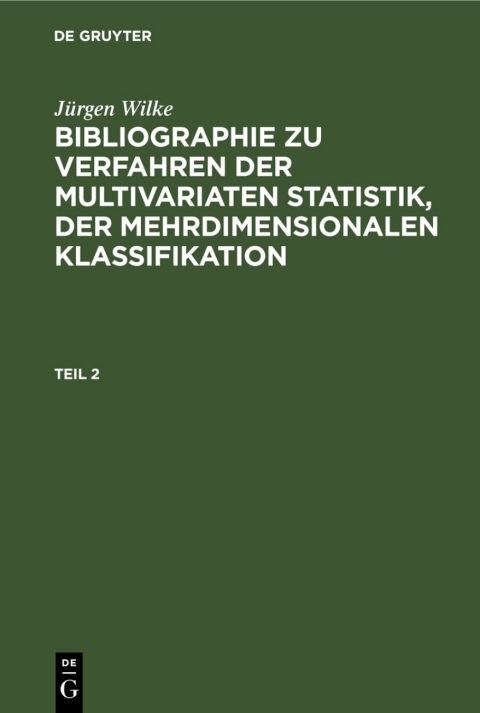 Cover image for book Jürgen Wilke: Bibliographie zu Verfahren der multivariaten Statistik, der mehrdimensionalen Klassifikation. Teil 2
