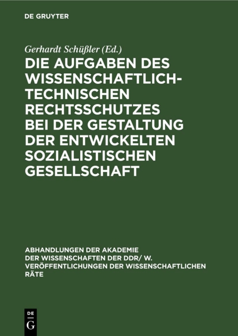 Cover image for book Die Aufgaben des wissenschaftlich-technischen Rechtsschutzes bei der Gestaltung der entwickelten sozialistischen Gesellschaft