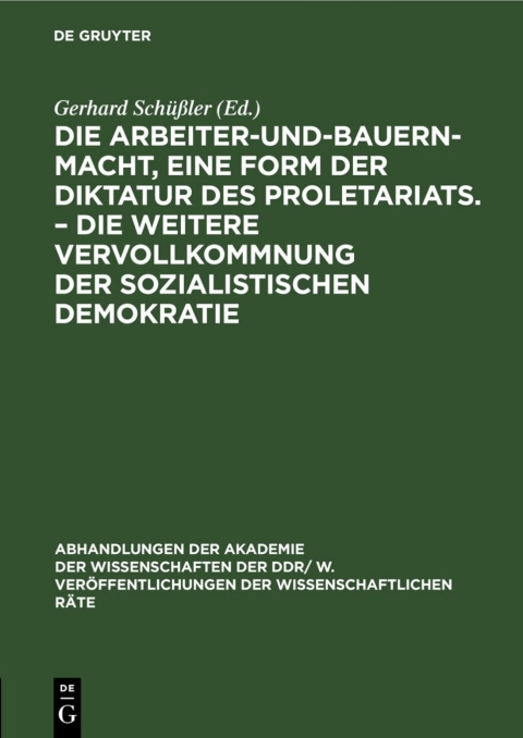Cover image for book Die Arbeiter-und-Bauern-Macht, eine Form der Diktatur des Proletariats. – Die weitere Vervollkommnung der sozialistischen Demokratie