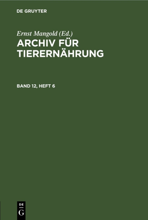 Cover image for book Archiv für Tierernährung. Band 12, Heft 6