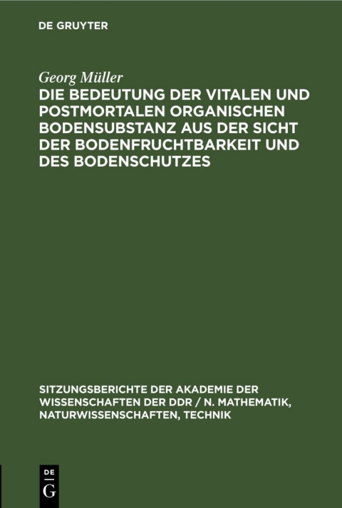 Cover image for book Die Bedeutung der vitalen und postmortalen organischen Bodensubstanz aus der Sicht der Bodenfruchtbarkeit und des Bodenschutzes