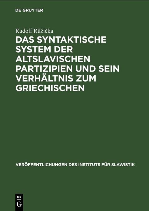 Cover image for book Das syntaktische System der altslavischen Partizipien und sein Verhältnis zum Griechischen