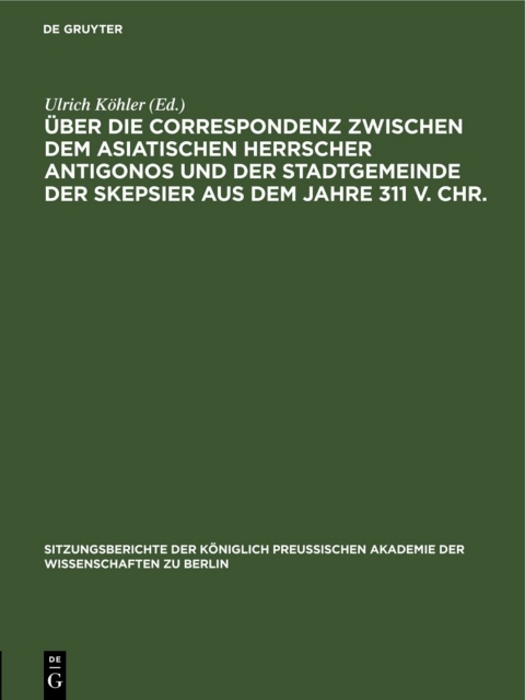 Cover image for book Über die Correspondenz zwischen dem asiatischen Herrscher Antigonos und der Stadtgemeinde der Skepsier aus dem Jahre 311 v. Chr.