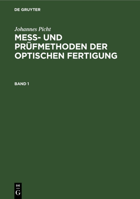 Cover image for book Johannes Picht: Mess- und Prüfmethoden der optischen Fertigung. Band 1