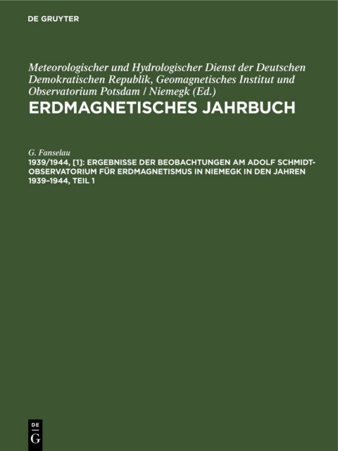 Cover image for book Ergebnisse der Beobachtungen am Adolf Schmidt-Observatorium für Erdmagnetismus in Niemegk in den Jahren 1939–1944, Teil 1