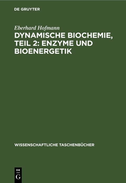Cover image for book Dynamische Biochemie, Teil 2: Enzyme und Bioenergetik
