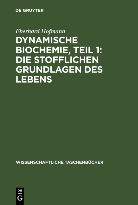 Cover image for book Dynamische Biochemie, Teil 1: Die stofflichen Grundlagen des Lebens
