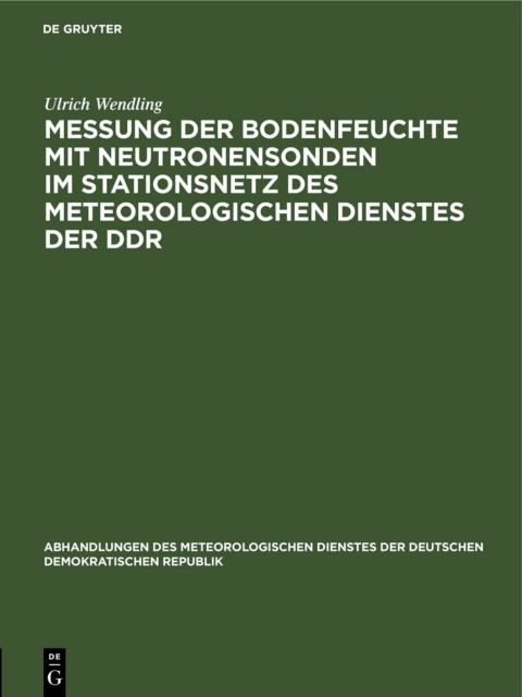 Cover image for book Messung der Bodenfeuchte mit Neutronensonden im Stationsnetz des Meteorologischen Dienstes der DDR
