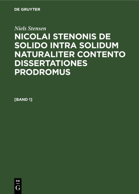 Cover image for book Niels Stensen: Nicolai Stenonis De solido intra solidum naturaliter contento dissertationes prodromus. [Band 1]