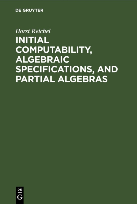 Cover image for book Initial Computability, Algebraic Specifications, and Partial Algebras
