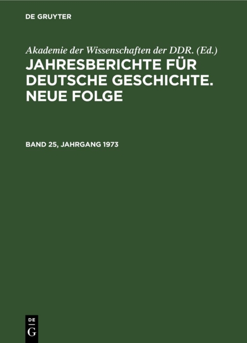 Cover image for book Jahresberichte für deutsche Geschichte. Neue Folge. Band 25, Jahrgang 1973