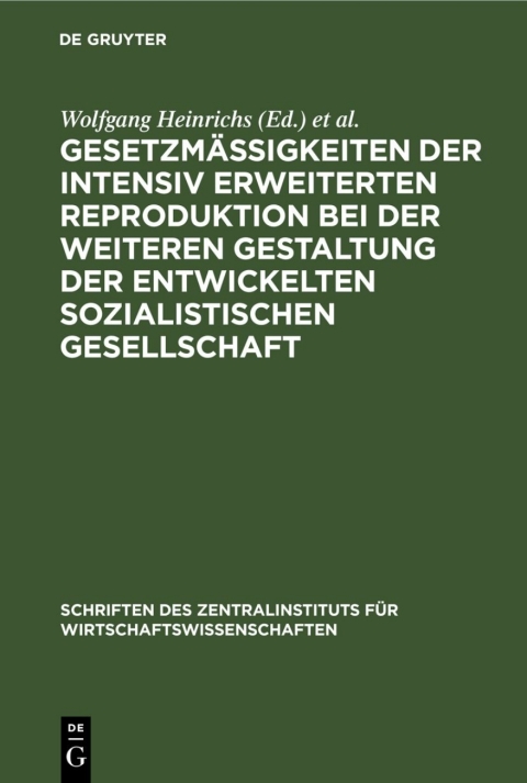 Cover image for book Gesetzmäßigkeiten der intensiv erweiterten Reproduktion bei der weiteren Gestaltung der entwickelten sozialistischen Gesellschaft
