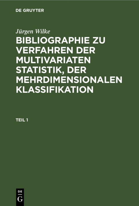 Cover image for book Jürgen Wilke: Bibliographie zu Verfahren der multivariaten Statistik, der mehrdimensionalen Klassifikation. Teil 1