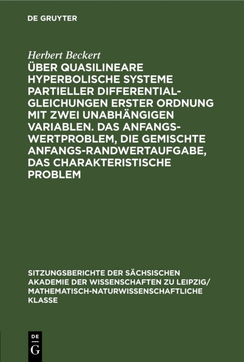 Cover image for book Über quasilineare hyperbolische Systeme partieller Differentialgleichungen erster Ordnung mit zwei unabhängigen Variablen. Das Anfangswertproblem, die gemischte Anfangs-Randwertaufgabe, das charakteristische Problem