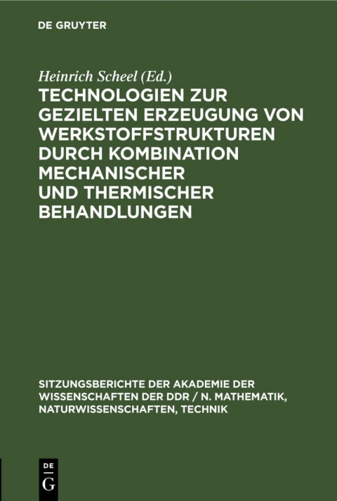 Cover image for book Technologien zur gezielten Erzeugung von Werkstoffstrukturen durch Kombination mechanischer und thermischer Behandlungen