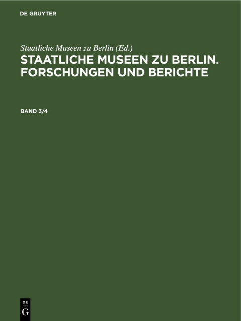 Cover image for book Staatliche Museen zu Berlin. Forschungen und Berichte. Band 3/4