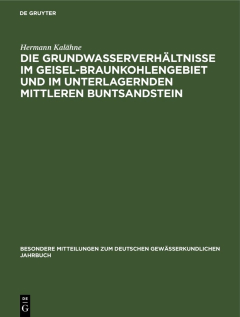 Cover image for book Die Grundwasserverhältnisse im Geisel-Braunkohlengebiet und im unterlagernden Mittleren Buntsandstein
