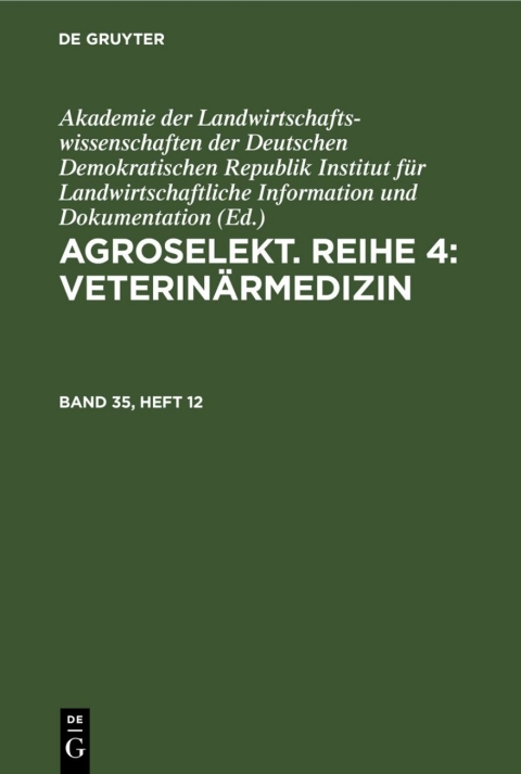 Cover image for book Agroselekt. Reihe 4: Veterinärmedizin. Band 35, Heft 12
