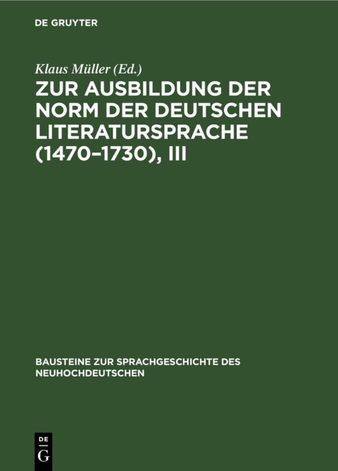 Cover image for book Zur Ausbildung der Norm der deutschen Literatursprache (1470–1730), III