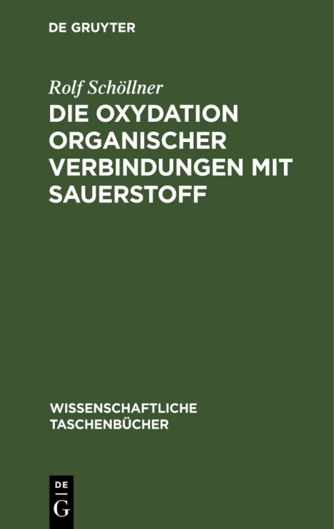 Cover image for book Die Oxydation organischer Verbindungen mit Sauerstoff