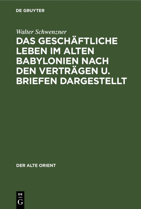 Cover image for book Das geschäftliche Leben im alten Babylonien nach den Verträgen u. Briefen dargestellt