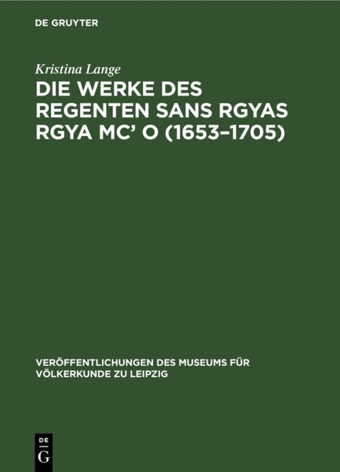 Cover image for book Die Werke des Regenten Sans Rgyas Rgya Mc’ O (1653–1705)