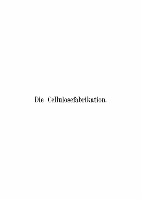 Cover image for book Die Cellulosefabrikation (Zellstofffabrikation)