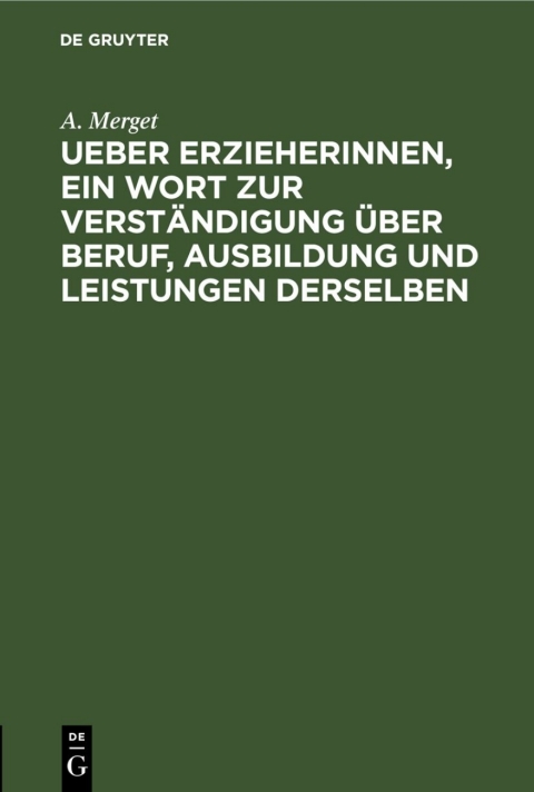 Cover image for book Ueber Erzieherinnen, ein Wort zur Verständigung über Beruf, Ausbildung und Leistungen derselben