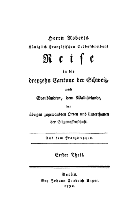 Cover image for book Robert François: Herrn Roberts Königlich Französischen Erdbeschreibers Reise in die dreyzehn Cantone der Schweiz. Teil 1