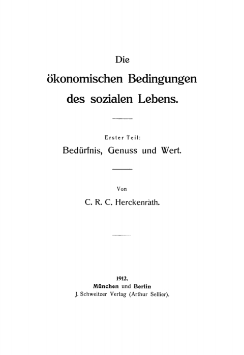 Cover image for book Die ökonomischen Bedingungen des sozialen Lebens, Teil 1: Bedürfnis, Genuss und Wert
