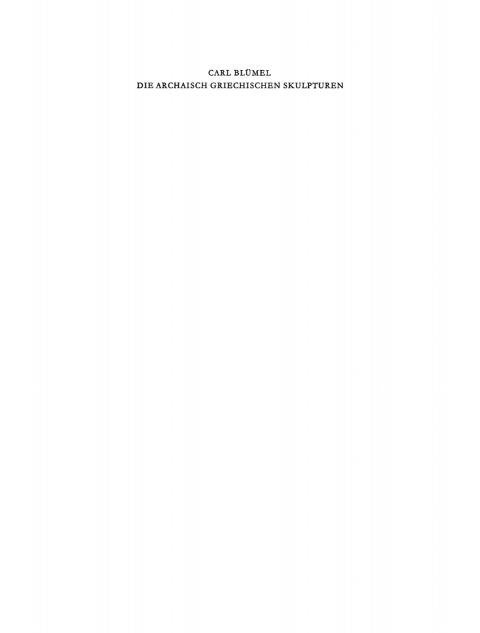 Cover image for book Die archaisch griechischen Skulpturen der Staatlichen Museen zu Berlin