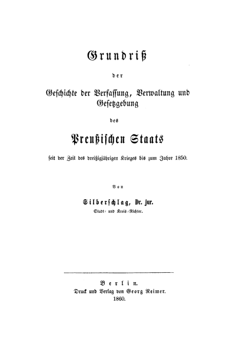 Cover image for book Grundriß der Geschichte der Verfassung, Verwaltung und Gesetzgebung des Preußischen Staats seit der Zeit des dreißigjähringen Krieges bis zum Jahre 1850