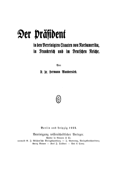 Cover image for book Der Präsident in den Vereinigten Staaten von Nordamerika, in Frankreich und im Deutschen Reiche