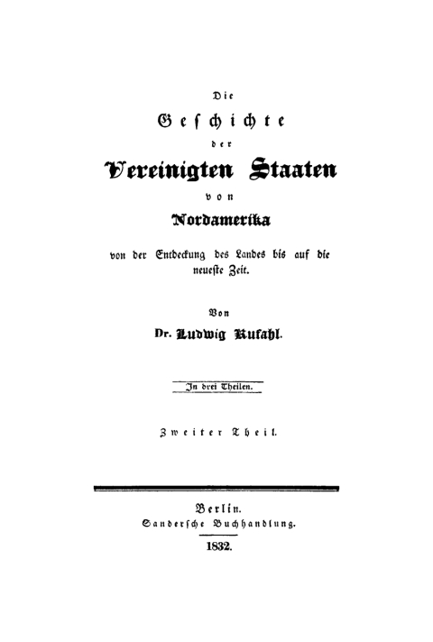 Cover image for book Ludwig Kufahl: Die Geschichte der Vereinigten Staaten von Nordamerika von der Entdeckung des Landes bis auf die neueste Zeit. Teil 2