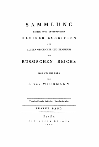 Sammlung bisher noch ungedruckter kleiner Schriften zur ältern Geschichte und Kenntniss des Russischen Reichs, Band 1