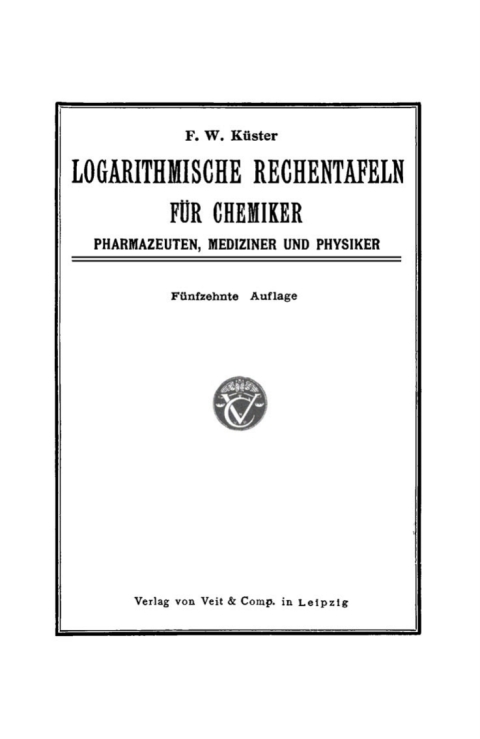 Cover image for book Logarithmische Reghentafeln für Chemiker, Pharmazeuten, Mediziner und Physiker