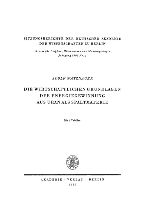 Cover image for book Die wirtschaftlichen Grundlagen der Energiegewinnung aus Uran als Spaltmaterie