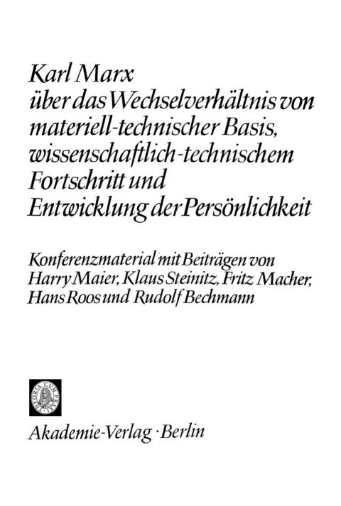 Cover image for book Karl Marx über das Wechselverhältnis von materiell-technischer Basis, wissenschaftlich-technischem Fortschritt und Entwicklung der Persönlichkeit