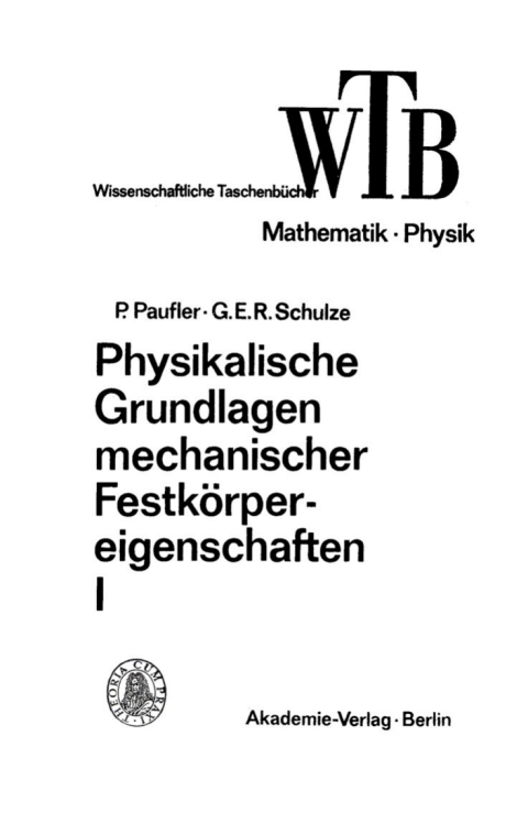 Cover image for book Physikalische Grundlagen mechanischer Festkörpereigenschaften, I