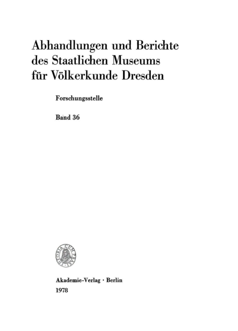 Cover image for book Abhandlungen und Berichte des Staatlichen Museums für Völkerkunde Dresden, Forschungsstelle. Band 36