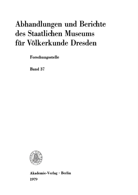 Cover image for book Abhandlungen und Berichte des Staatlichen Museums für Völkerkunde Dresden, Forschungsstelle. Band 37