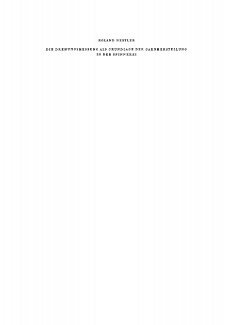 Cover image for book Die Drehungsmessung als Grundlage der Garnherstellung in der Spinnerei
