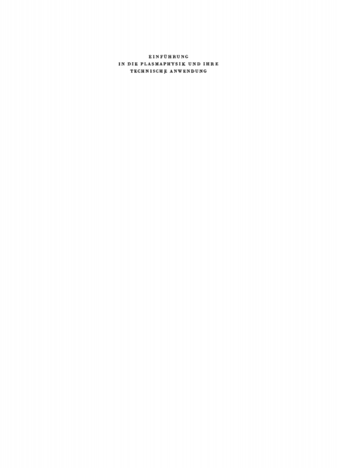 Cover image for book Einführung in die Plasmaphysik und ihre technische Anwendung