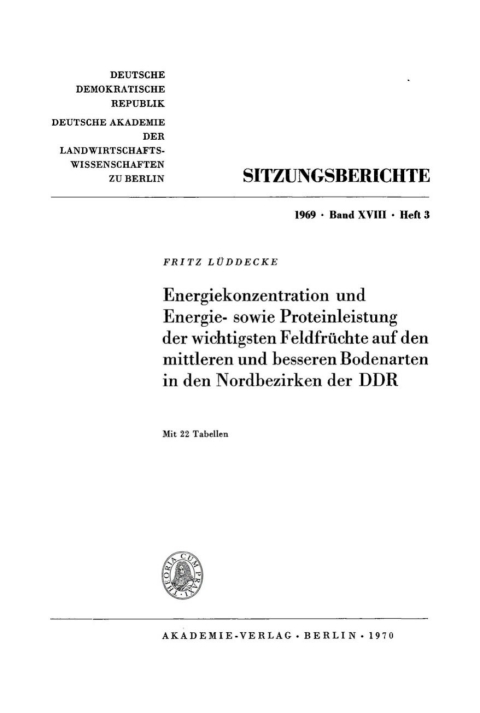 Cover image for book Energiekonzentration und Energie- sowie Proteinleistung der wichtigsten Feldfrüchte auf den mittleren und besseren Bodenarten in den Nordbezirken der DDR