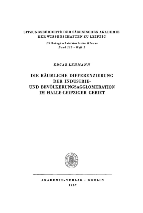 Cover image for book Die räumliche Differenzierung der Industrie und Bevölkerungsagglomeration im Halle-Leipziger Gebiet